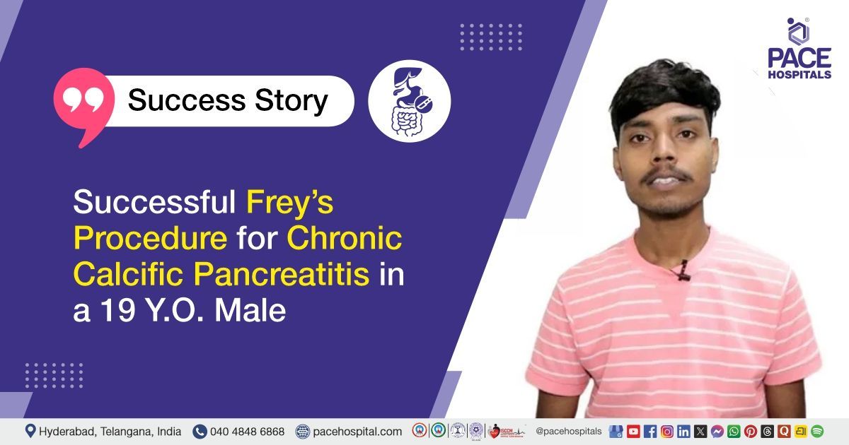 Case study of a patient with chronic pancreatitis underwent Frey's procedure at PACE Hospitals