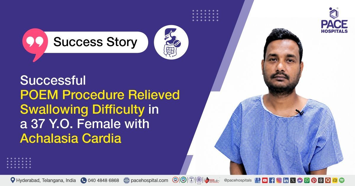 Successful POEM Procedure for Type 1 Achalasia Cardia Treatment at PACE Hospitals