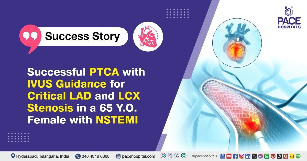 Successful IVUS-guided PTCA for critical LAD & LCX stenosis in NSTEMI patient at PACE Hospital