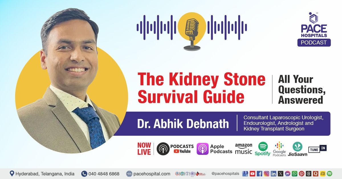 Kidney Stones FAQs podcast by Dr. Abhik Debnath from PACE Hospitals