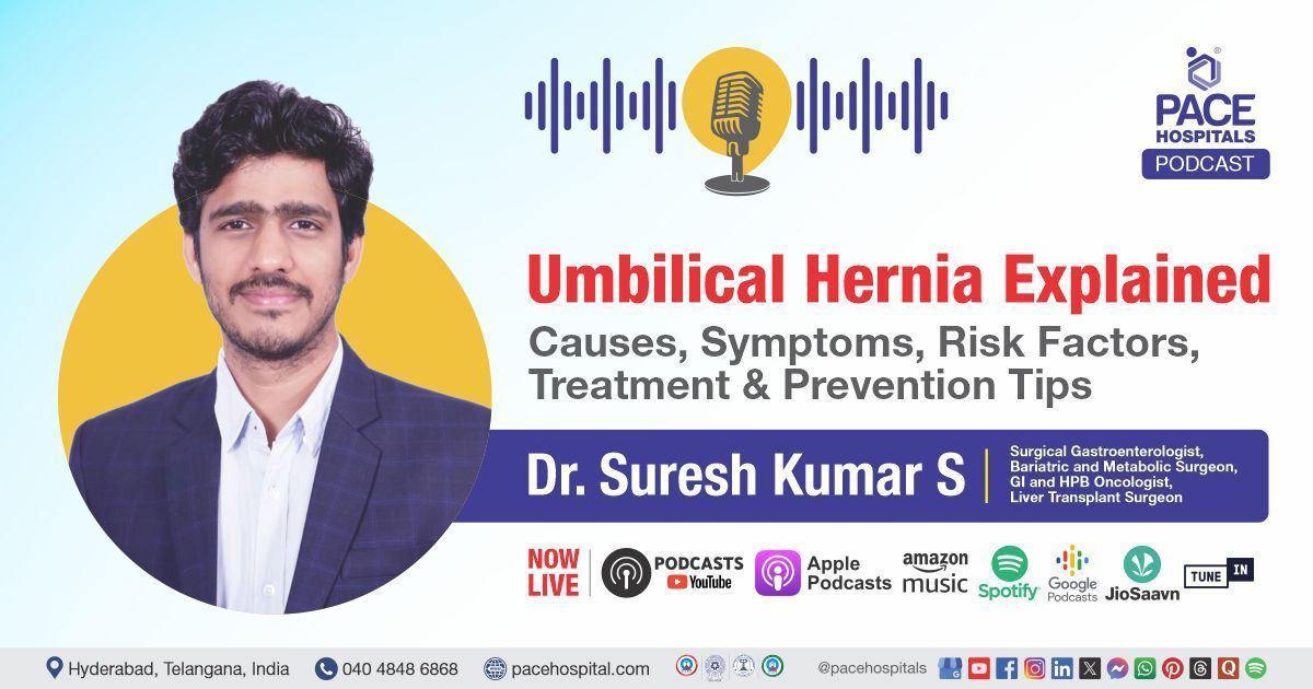 PACE Hospitals podcast | umbilical hernia podcast with Dr. Suresh Kumar S from PACE Hospitals, hyde