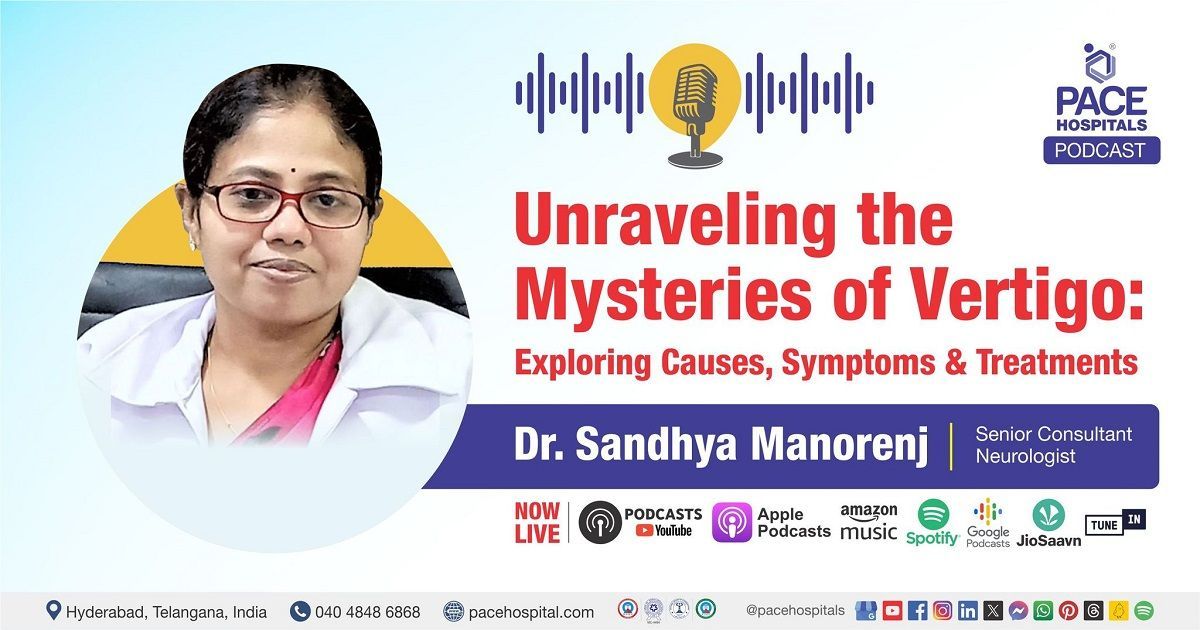 Vertigo Podcast | Vertigo podcast with Dr. Sandhya | PACE Hospitals Vertigo Podcast
