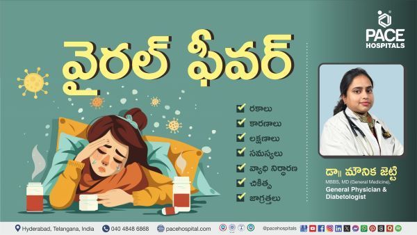 Viral Fever Symptoms, Cause & Treatment Explained in Telugu by Dr. Mounika Jetti from PACE Hospitals