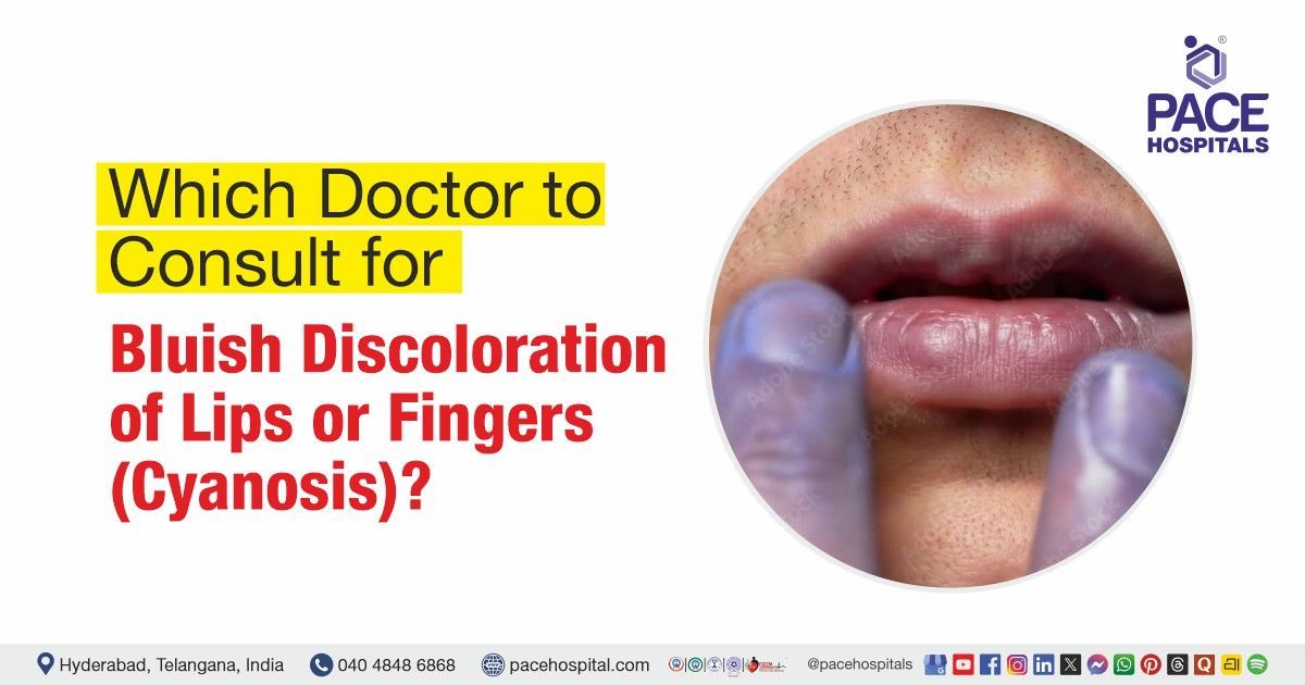 Which doctor to consult for cyanosis | Cyanosis doctor | Bluish lips or fingers specialist