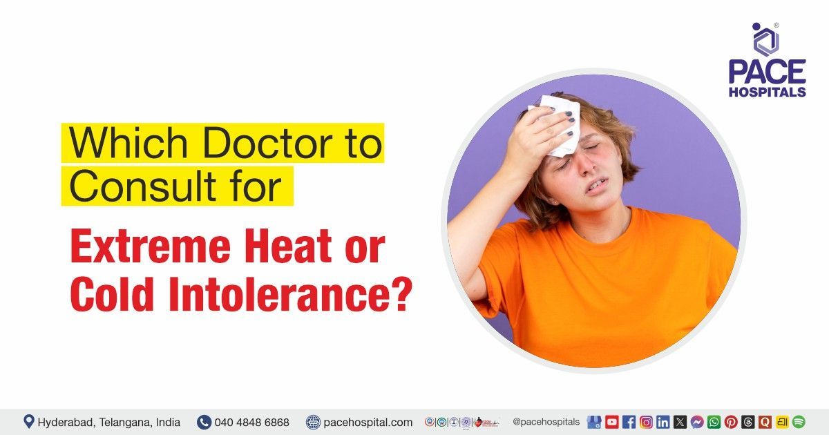 Which doctor to consult for heat or cold intolerance | Heat intolerance doctor | Cold intolerance