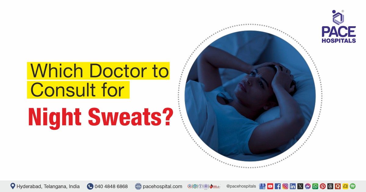 Which doctor to consult for night sweats | Night sweats doctor | Night sweats specialist