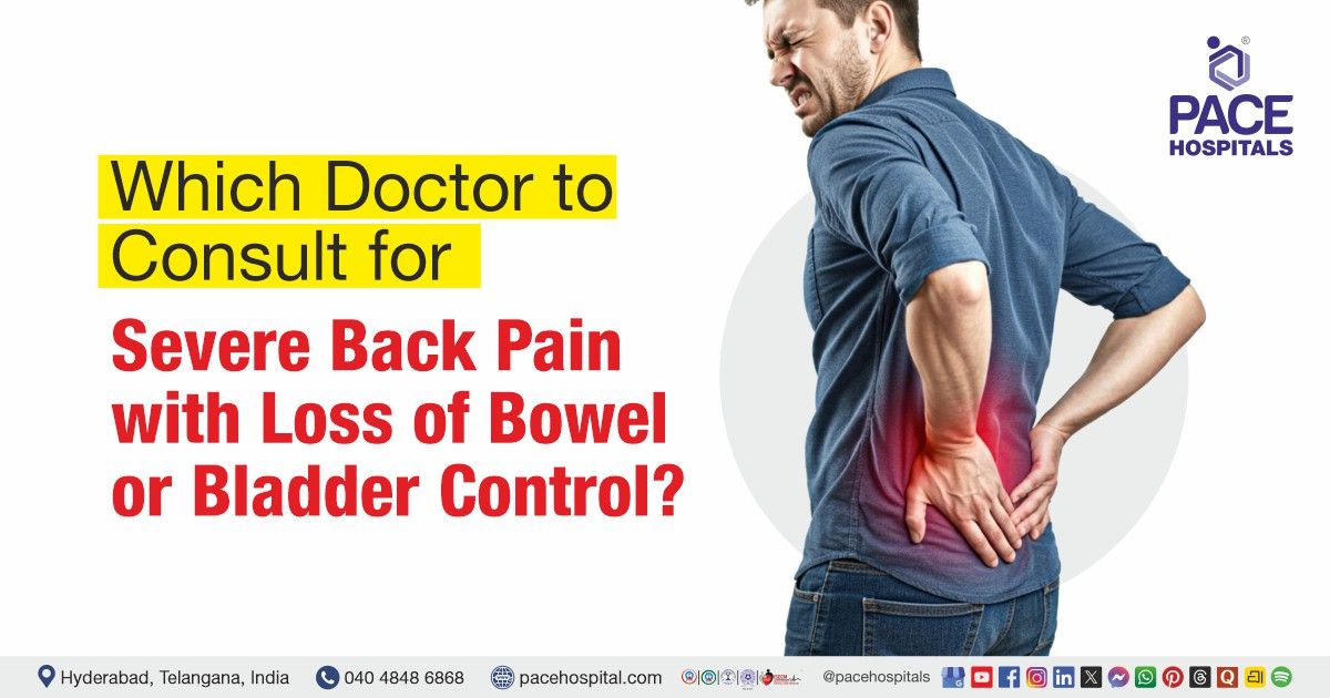 Doctor for back pain with loss of bowel or bladder control | Loss of bowel control specialist
