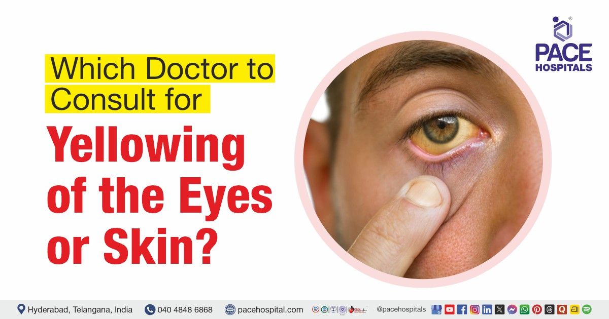 Which doctor to consult for yellow eyes or skin | Jaundice doctor | Doctor consultation for Jaundice