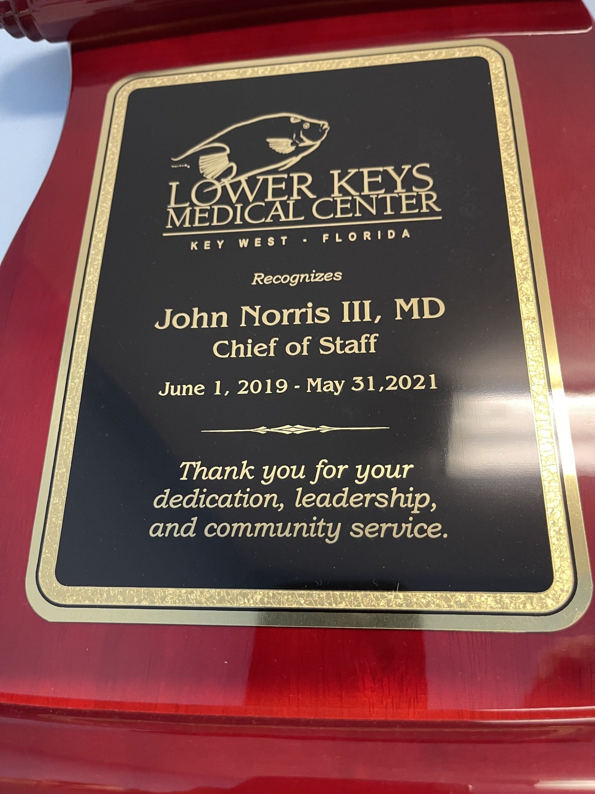 Plaque from Lower Keys Medical Center. Honors Dr. John Norris III, Chief of Staff, for service June 2019 - May 2021.