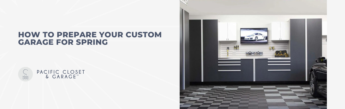 How to Prepare Your Custom Garage for Spring