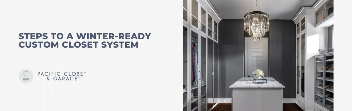 Steps to a Winter-Ready Custom Closet System