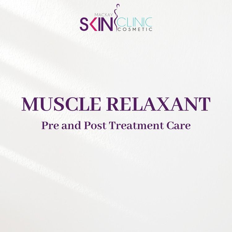 Muscle Relaxant Pre And Post Treatment Care — Mackay Skin Clinic In North Mackay, QLD