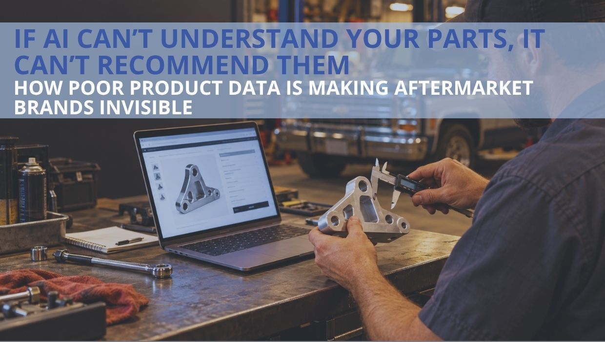 Person inspecting car parts at a workbench with a laptop, overlaid text about product data making aftermarket brands invisible