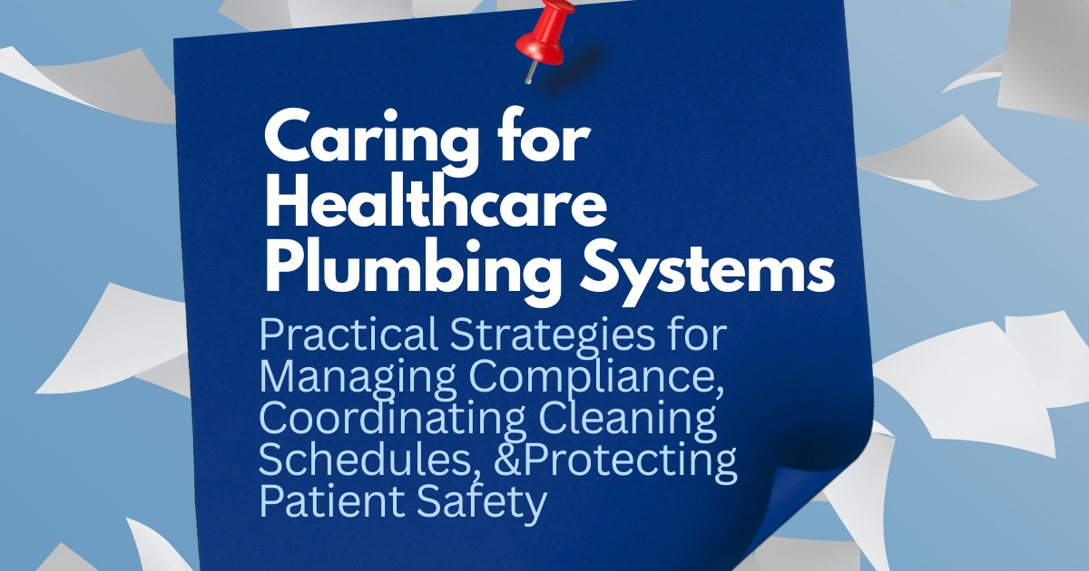 Blue poster titled “Caring for Healthcare Plumbing Systems” with subtitle about managing compliance and patient safety.