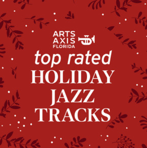 Top rated holiday jazz tracks by arts axis florida text on a red background with holly decorations