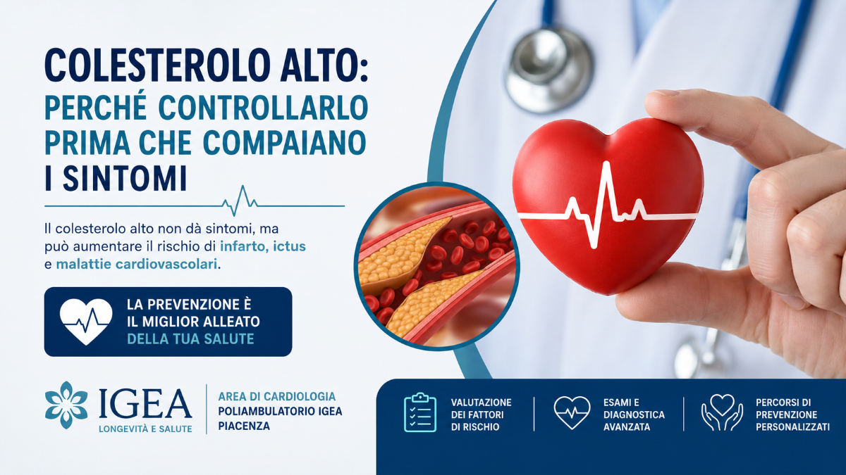 Colesterolo alto: perché controllarlo prima che compaiano i sintomi | Poliambulatorio IGEA Piacenza