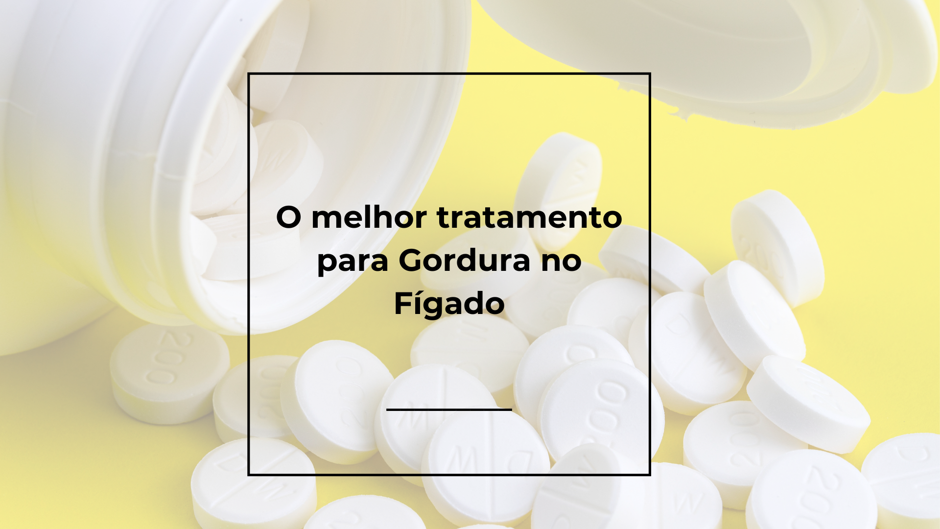 imagem de comprimidos em uma postagem sobre gordura no fígado