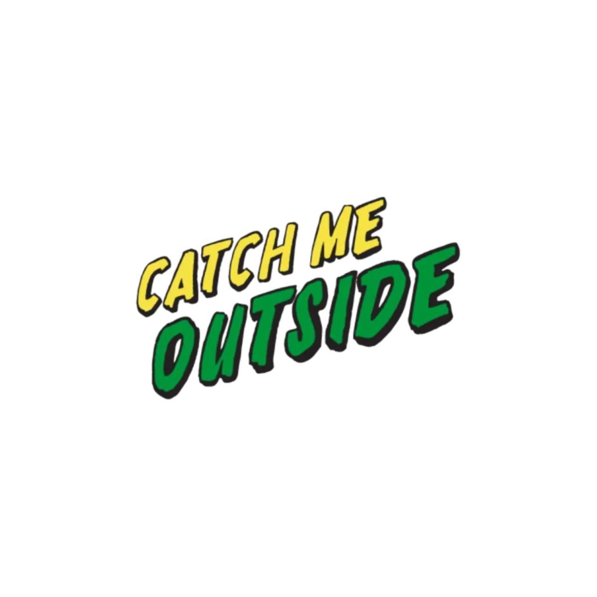 catch me outside cannabis