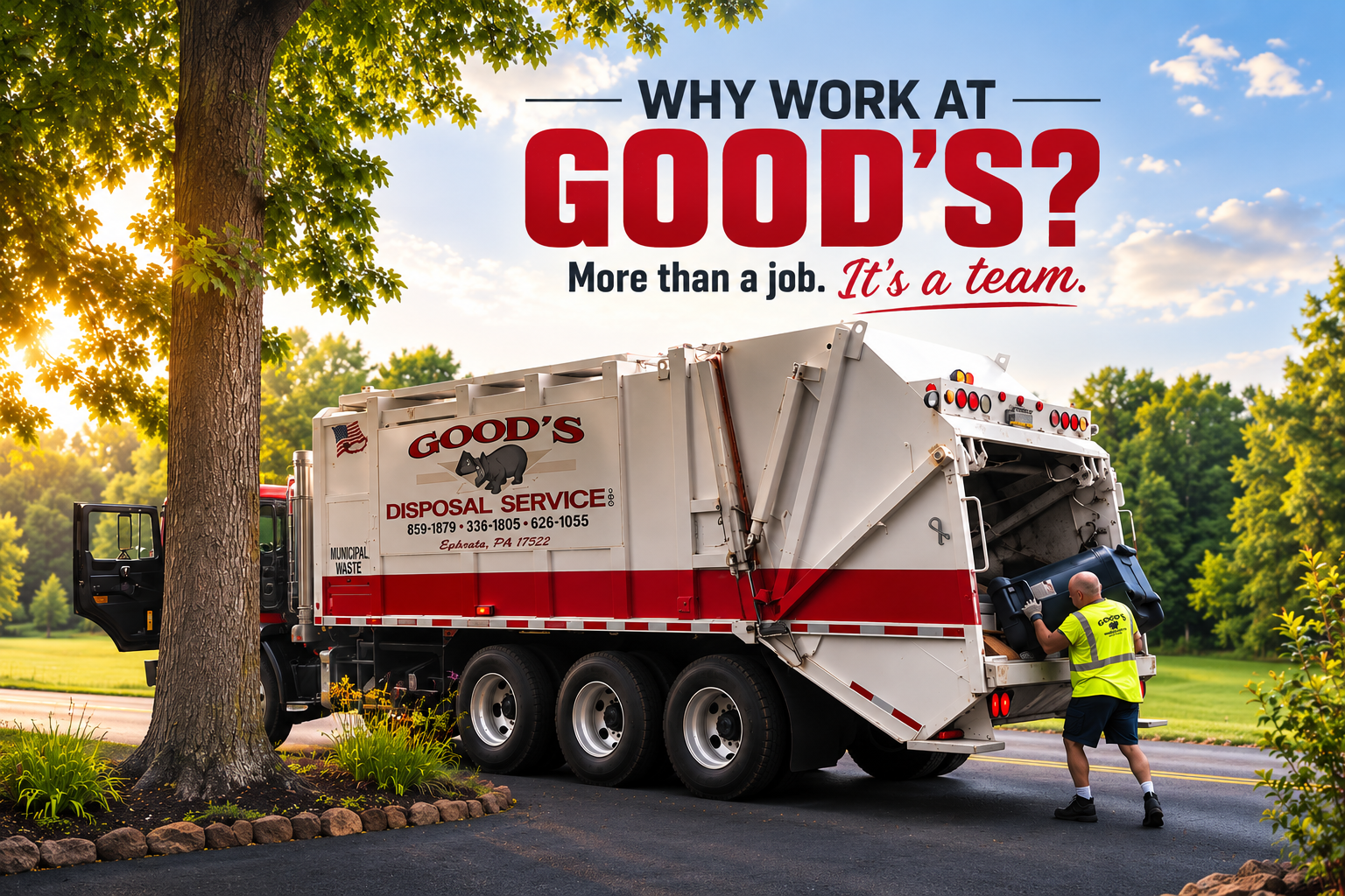 Waste collection truck with worker in neon vest beside it; sign reads “Why work at Good’s? More than a job. It’s a team.”