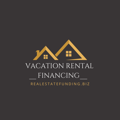 VACATION RENTAL FINANCING Short Term Rentals