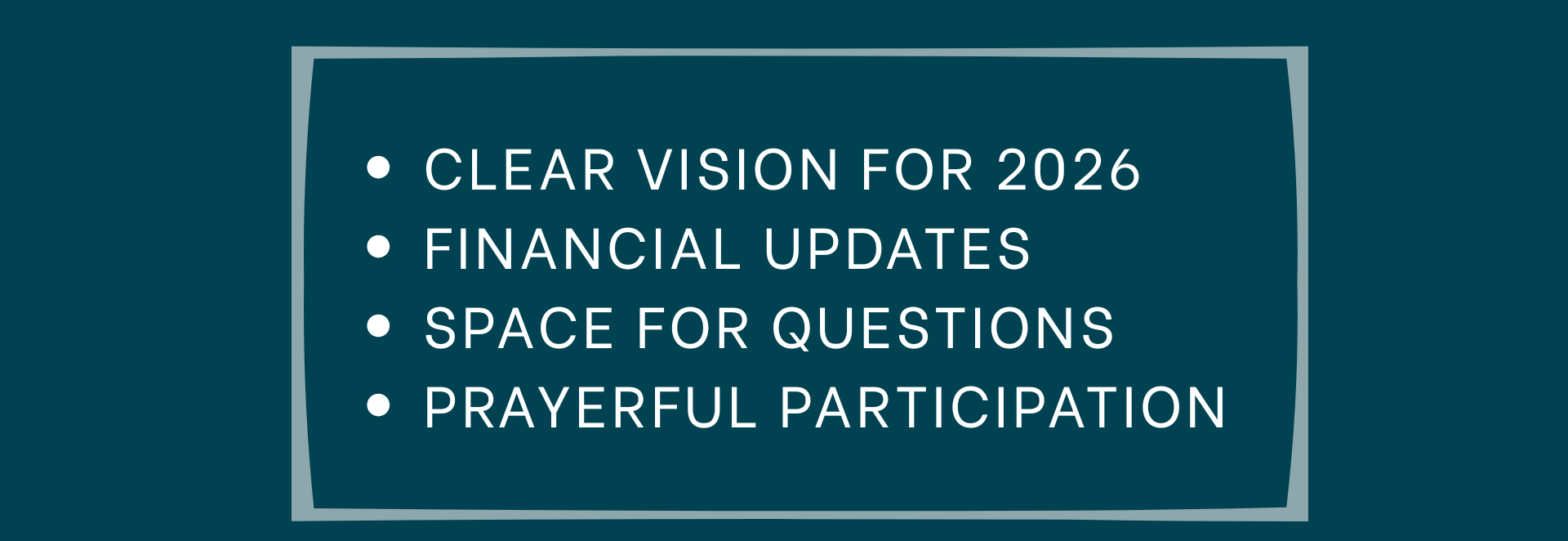 Bullet-pointed list on a teal background, including: vision for 2026, financial updates, space for questions, and prayerful participation.