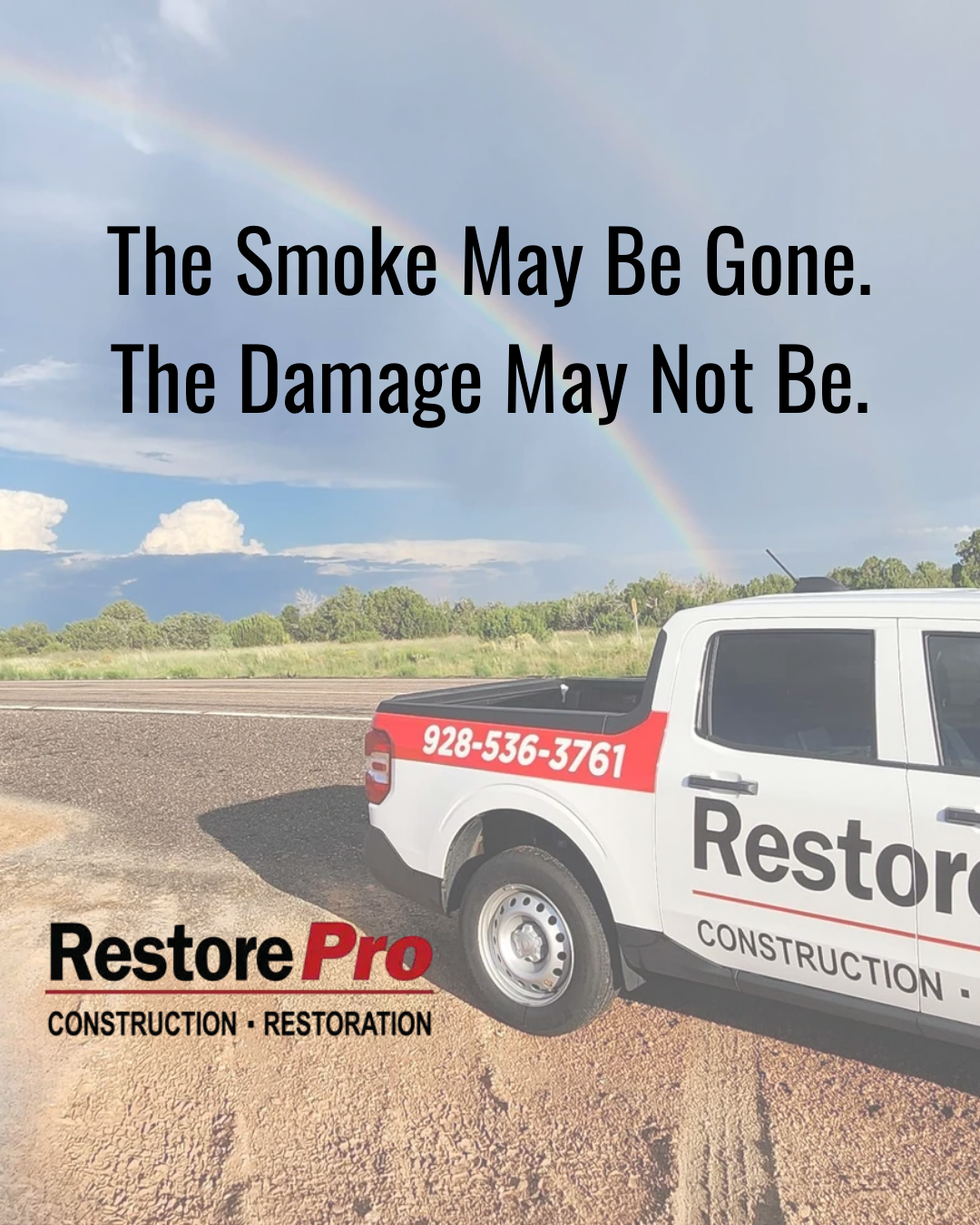 RestorePro truck by flooded road with slogan: “The Smoke May Be Gone. The Damage May Not Be.”