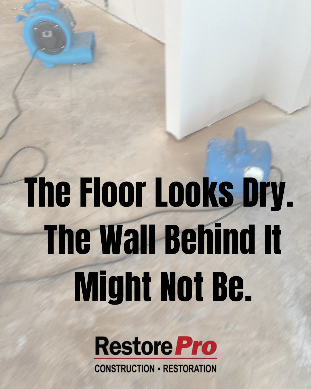 Smoke damage cleanup ad with hazmat worker, red warning panel, and RestorePro logo in a smoky room Dry floor with blue fans near a wall; text says, “The floor looks dry. The wall behind it might not be.”