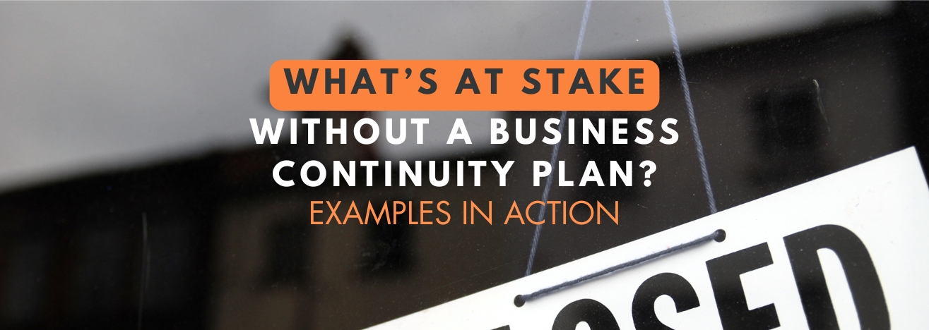 Business  with a “Closed” sign and text reading “What’s at stake without a business continuity plan?
