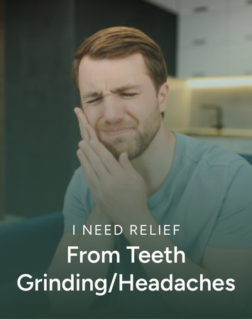 Man clutching jaw in pain, with text: “I NEED RELIEF From Teeth Grinding/Headaches”