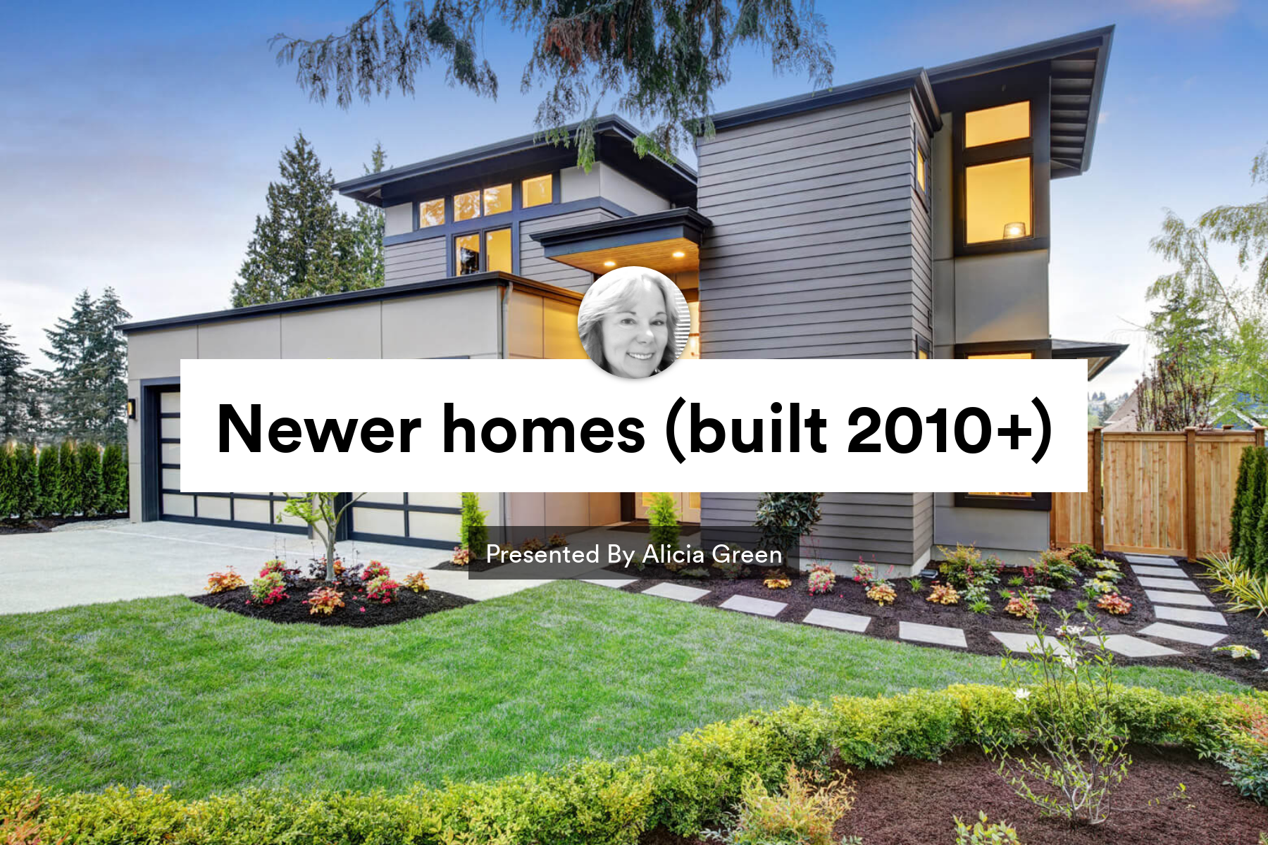 Modern two-story house with landscaped lawn and text overlay “Newer homes (built 2010+)”
