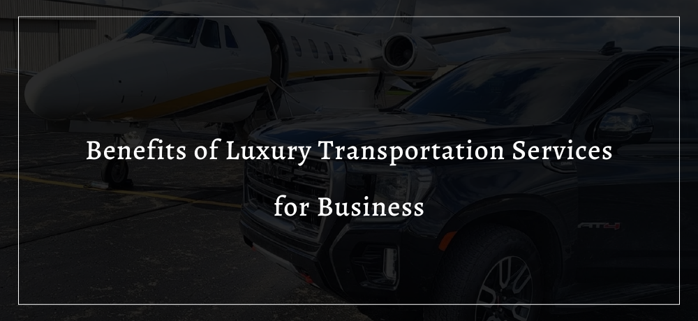 Banner for benefits of luxury transportation services