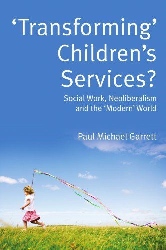 Transforming Children's Services? Social Work, Neoliberalism and the Modern Wordl