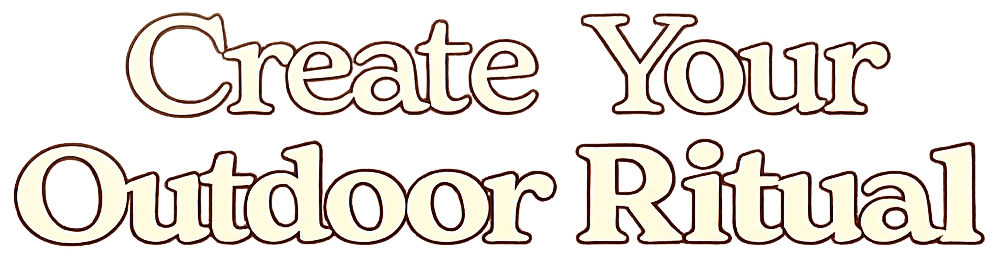Create Your Outdoor Ritual decorative brand slogan graphic