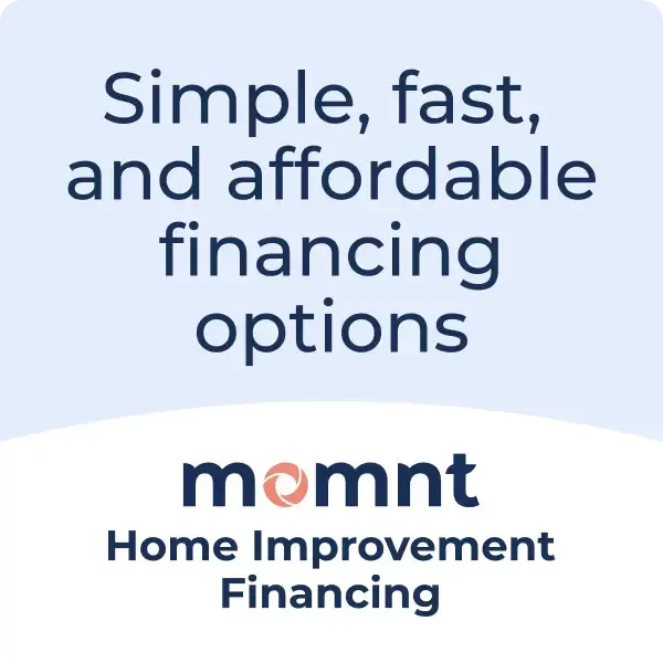 Simple, fast, and affordable financing options for Momnt Home Improvement Financing