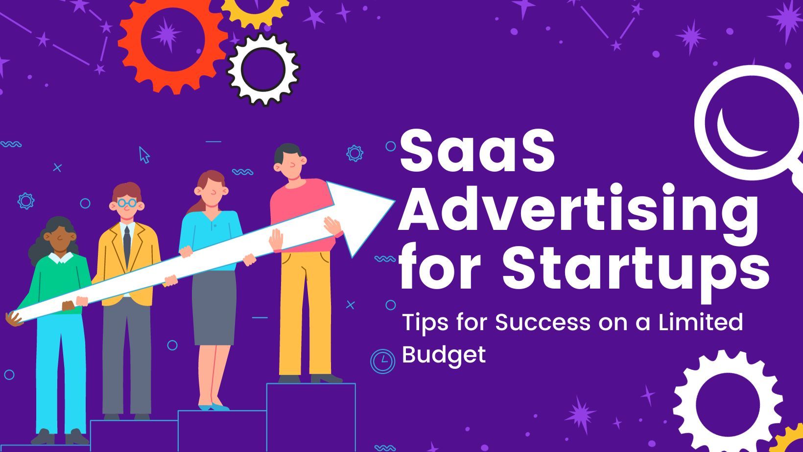 Saas advertising for startups tips for success on a limited budget