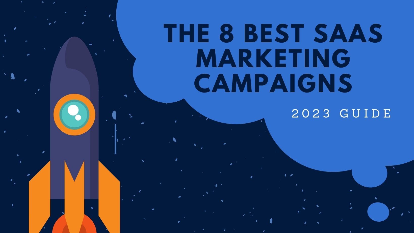 A rocket is flying through space with the words `` the 8 best saas marketing campaigns '' written above it.