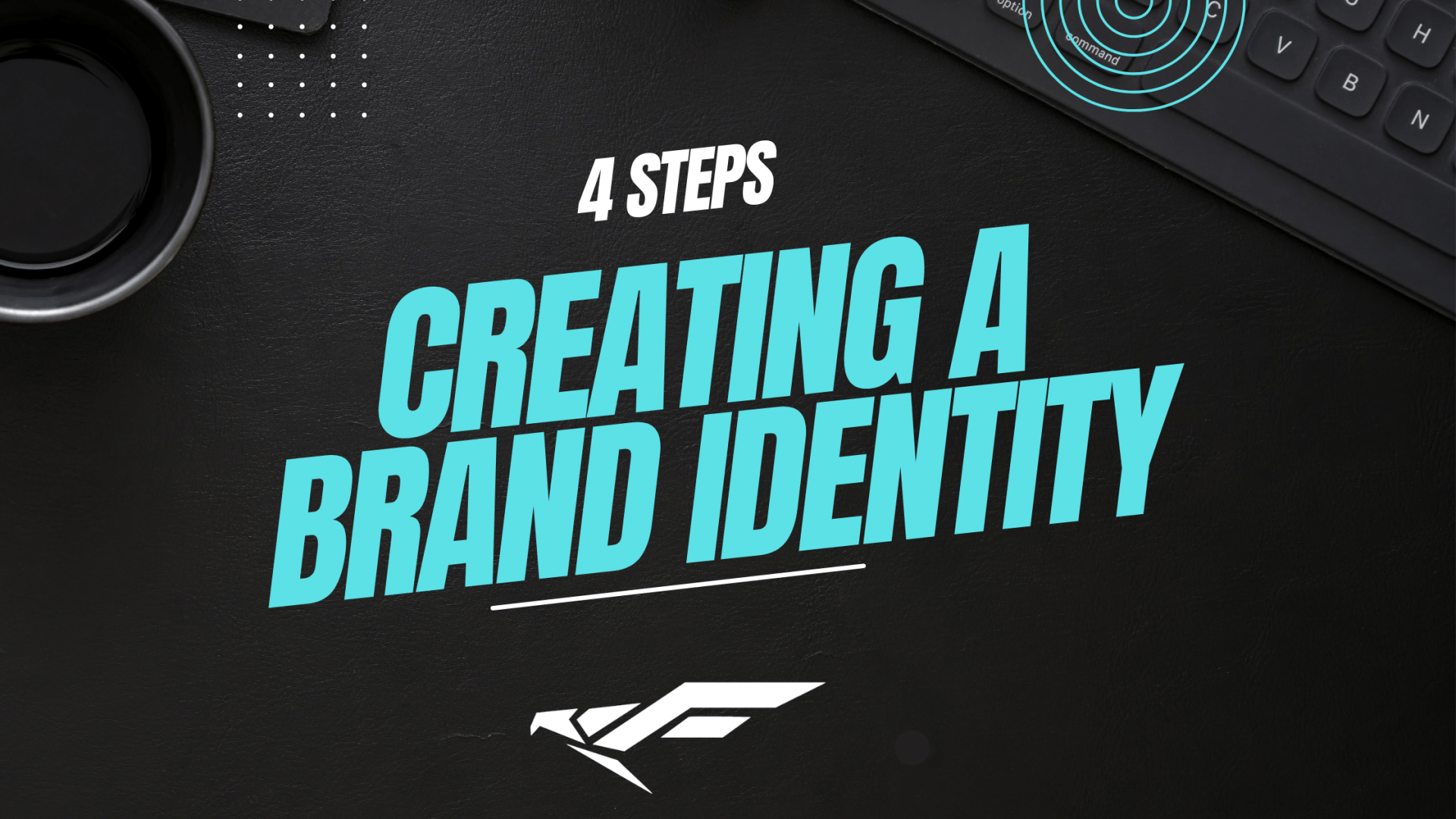 A black background with the words 4 steps creating a brand identity