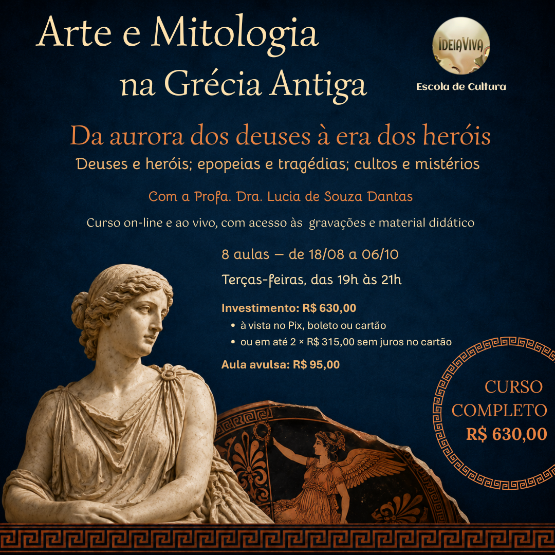 Arte e Mitologia na Grécia Antiga | IdeiaViva
Curso on-line e ao vivo com a Profa. Dra. Lucia de Souza Dantas. Oito aulas sobre deuses, heróis, epopeias, tragédias, cultos e imagens da Grécia antiga.
