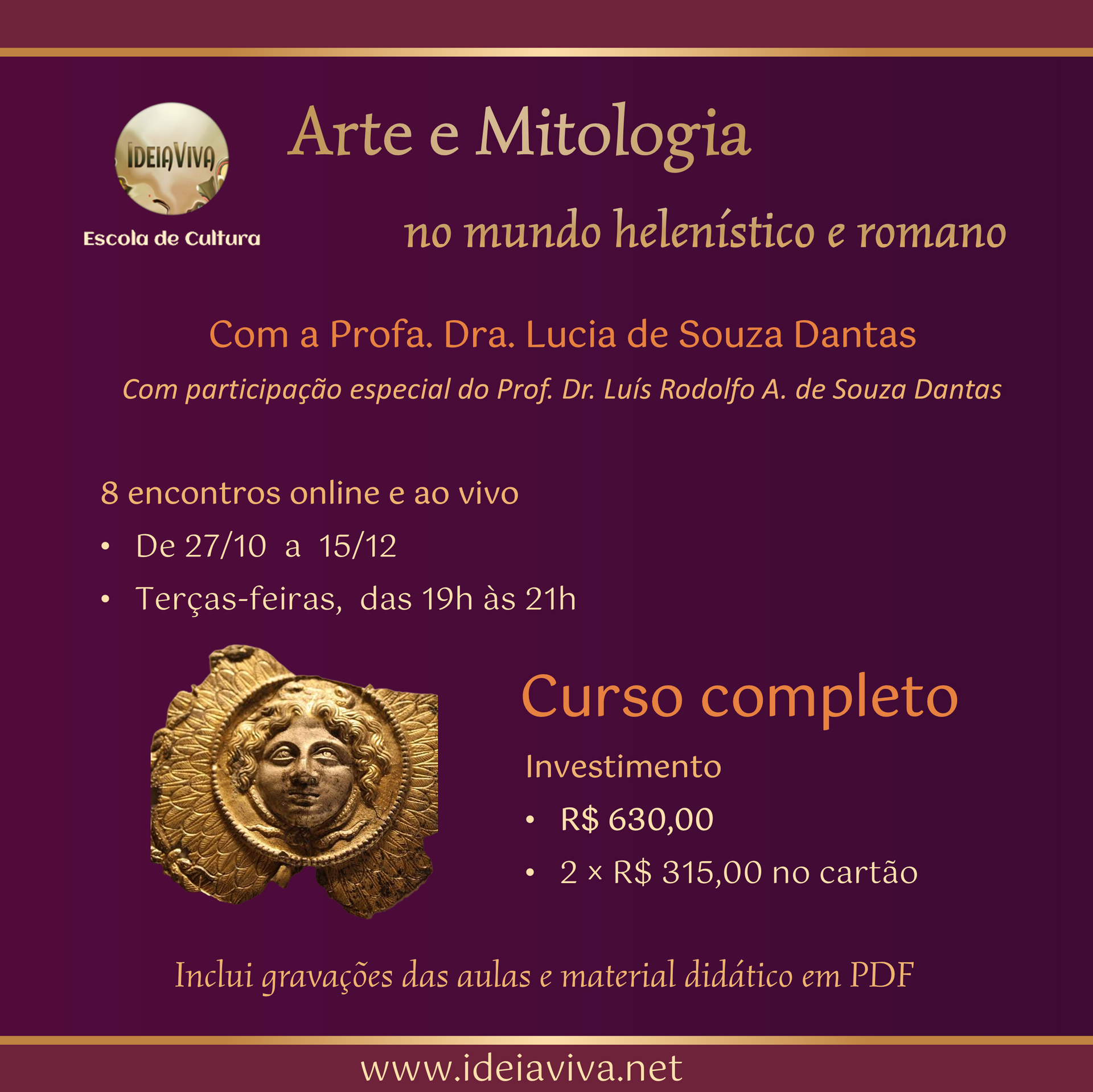 Arte e Mitologia no mundo helenístico e romano
Um percurso pelas transformações dos deuses, cultos e práticas religiosas, da Roma arcaica ao universo cosmopolita do mundo helenístico e romano.
Da religião romana de matriz latina e etrusca às sobrevivências do Egito, às tradições persas e mesopotâmicas, aos cultos de mistério, à astrologia helenística e às transformações da religião no Império Romano.
Curso on-line e ao vivo, com acesso às gravações e material didático