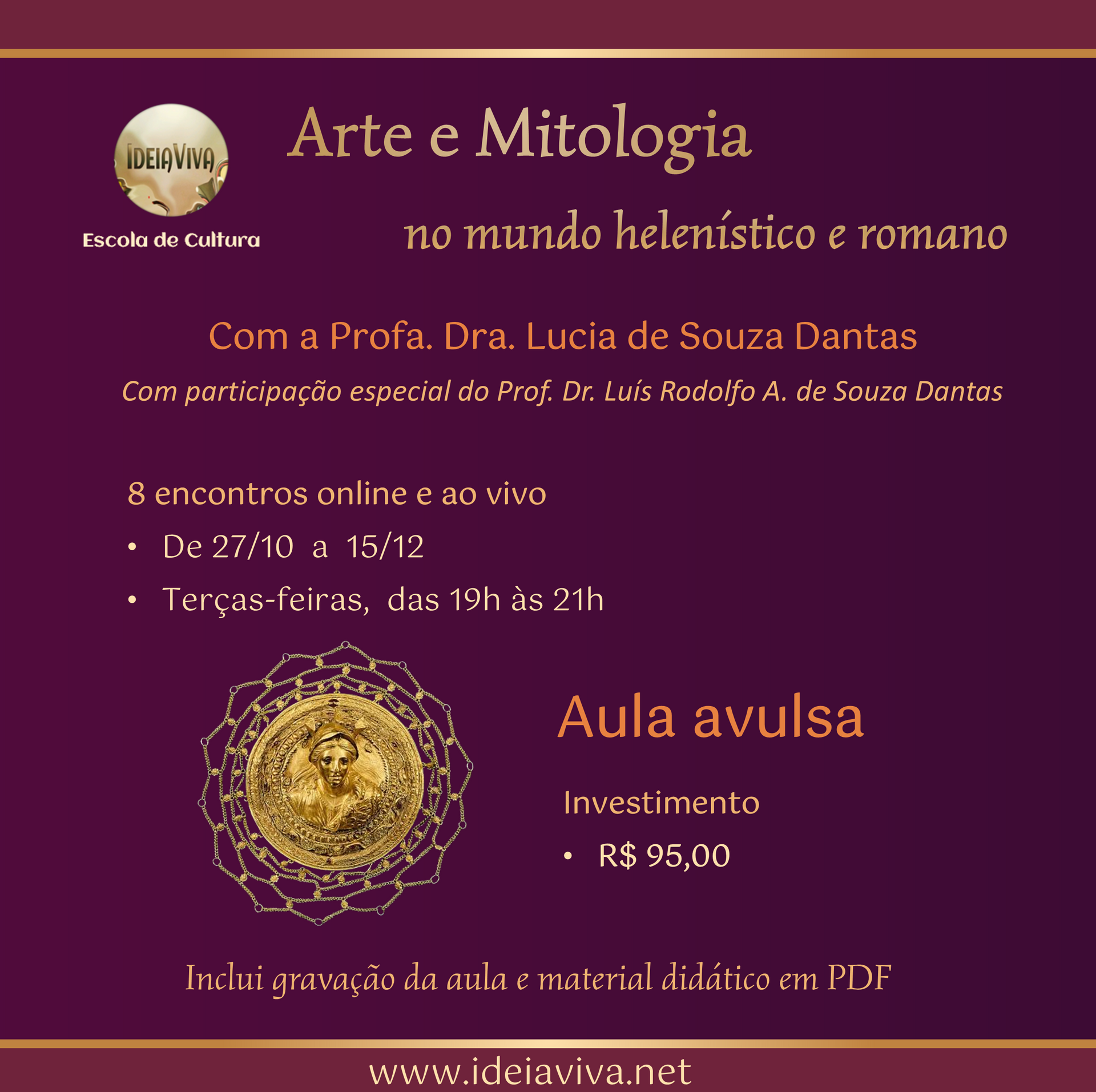 Arte e Mitologia no mundo helenístico e romano
Um percurso pelas transformações dos deuses, cultos e práticas religiosas, da Roma arcaica ao universo cosmopolita do mundo helenístico e romano.
Da religião romana de matriz latina e etrusca às sobrevivências do Egito, às tradições persas e mesopotâmicas, aos cultos de mistério, à astrologia helenística e às transformações da religião no Império Romano.
Curso on-line e ao vivo, com acesso às gravações e material didático