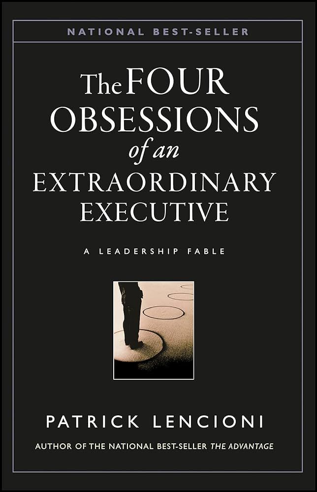 The four obsessions of an extraordinary executive by patrick lencioni