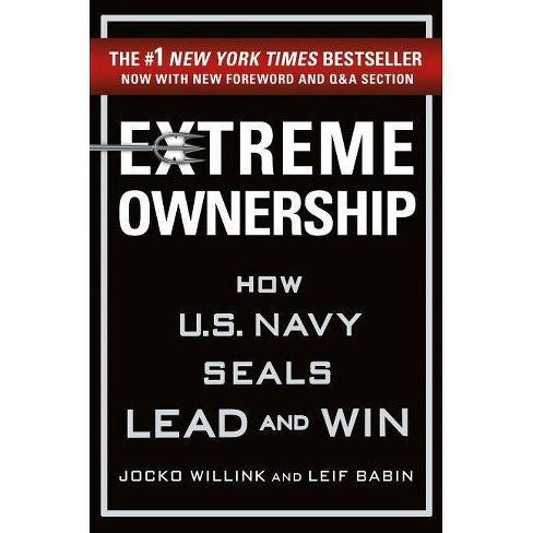 Extreme ownership : how u.s. navy seals lead and win by jocko willink and leif babin