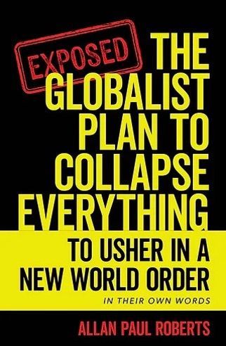 Get the book: The Globalist Plan to Collapse Everything by Allan Paul Roberts