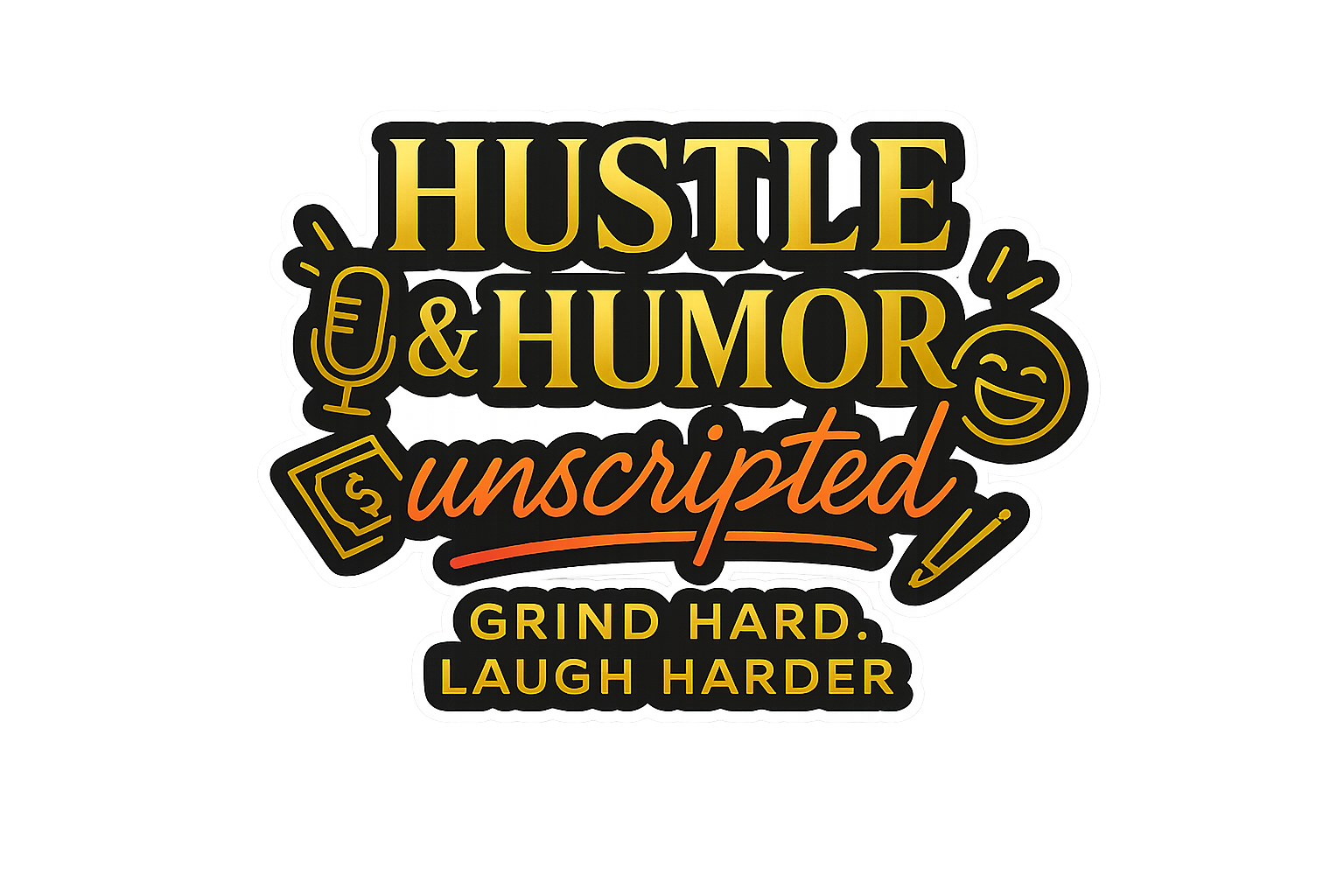 Black and gold “Hustle & Humor Unscripted” logo with “Grind Hard, Laugh Harder” tagline