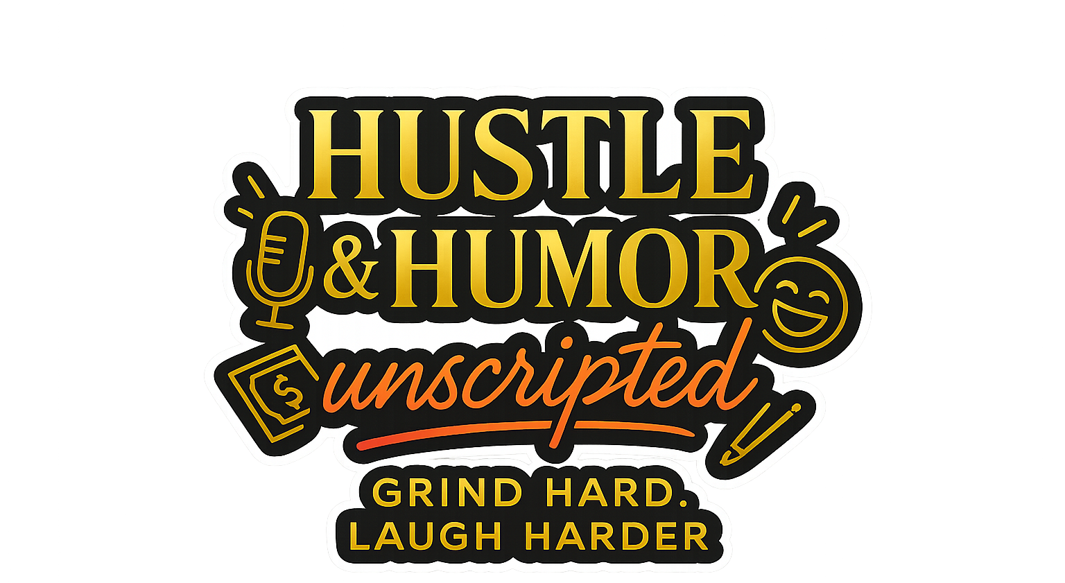 Logo reading “Hustle & Humor Unscripted” in black and gold with “Grind Hard Laugh Harder” below.