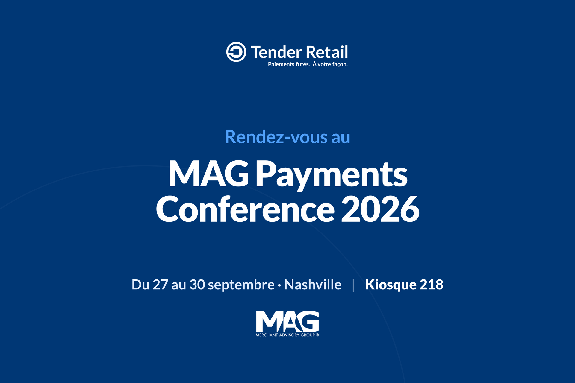 Tender Retail  au MAG Payments Conference 2026 à Nashville, du 27 au 30 septembre.