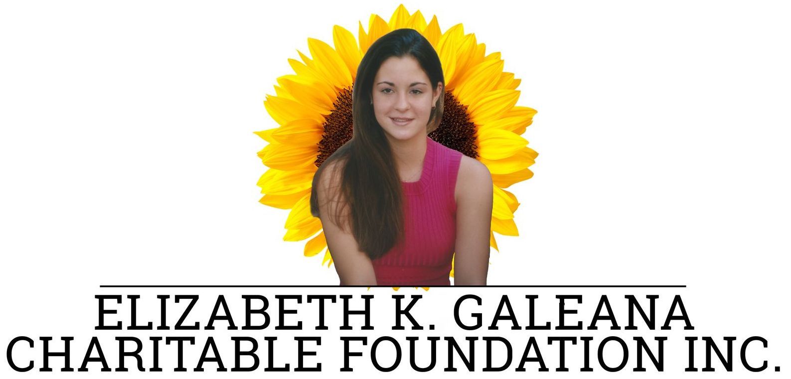 Woman in front of a sunflower with the text "ELIZABETH K. GALEANA CHARITABLE FOUNDATION INC."