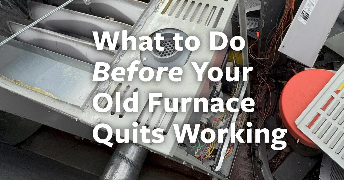 Furnace vents and pipes with overlaid text: “What to Do Before Your Old Furnace Quits Working”