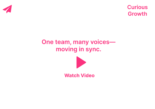 Curious Growth page with pink play button and “One team, many voices—moving in sync. Watch Video” text