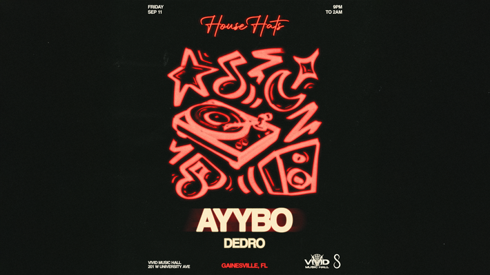 Ayybo is about to see what UF is all about. House Hats returns this Fall on Friday, September 11th.
fri.  sep. 11, 2026
Doors 9pm
18+
